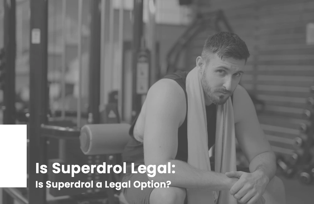 Is Superdrol Legal