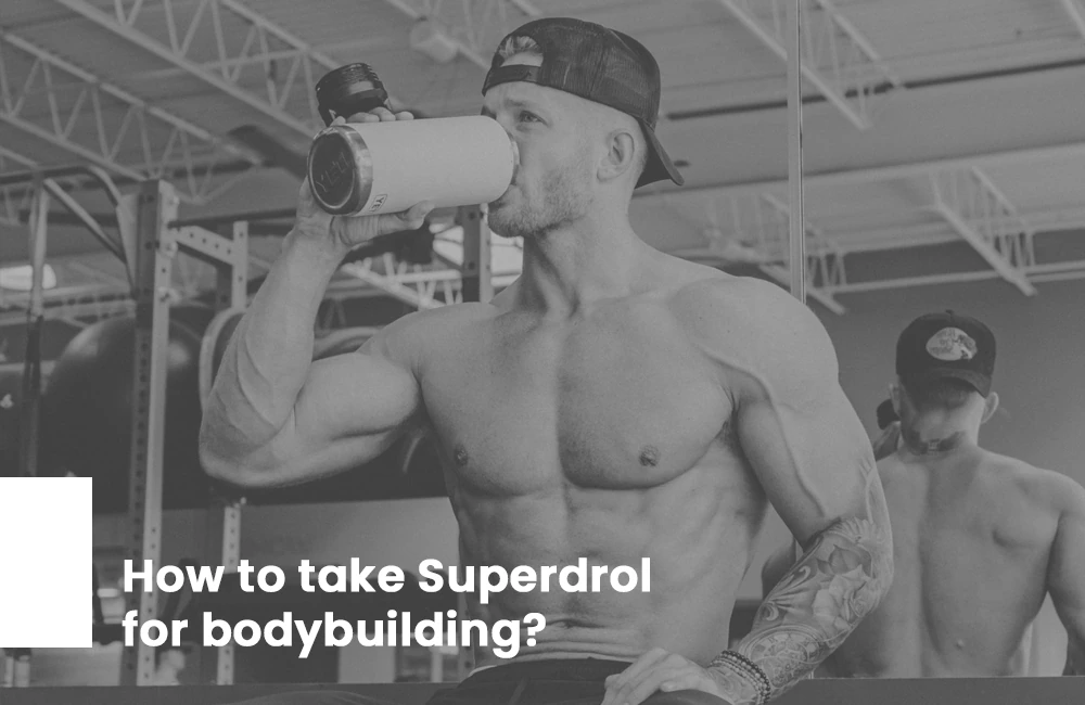 How to take Superdrol
