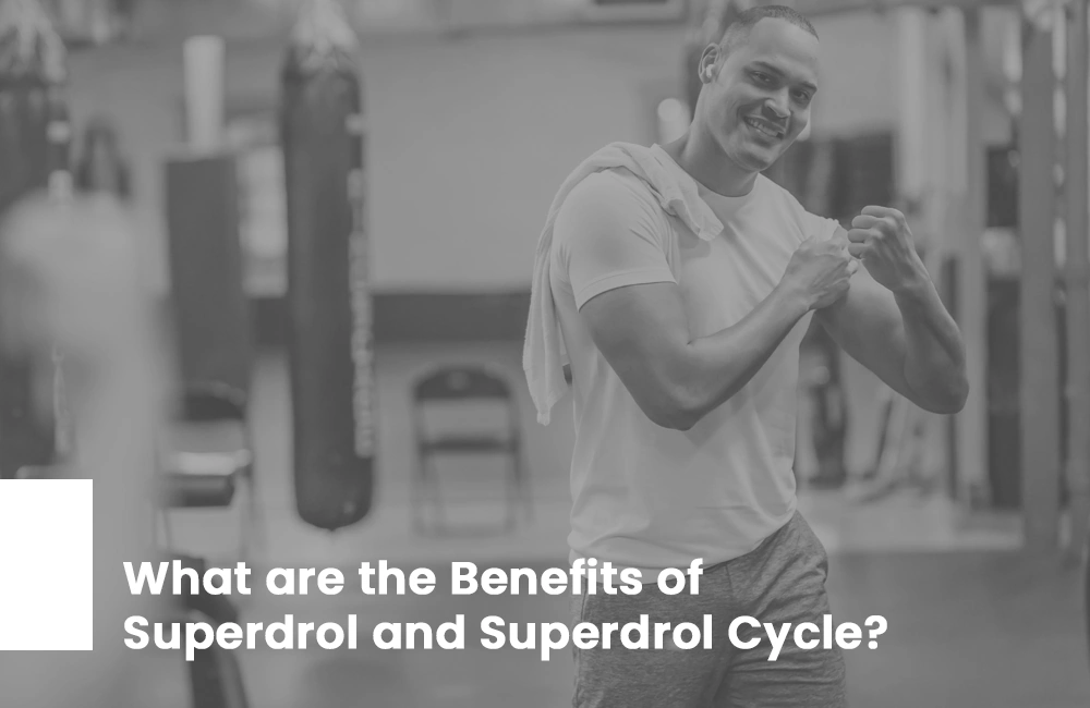 Superdrol cycle benefits