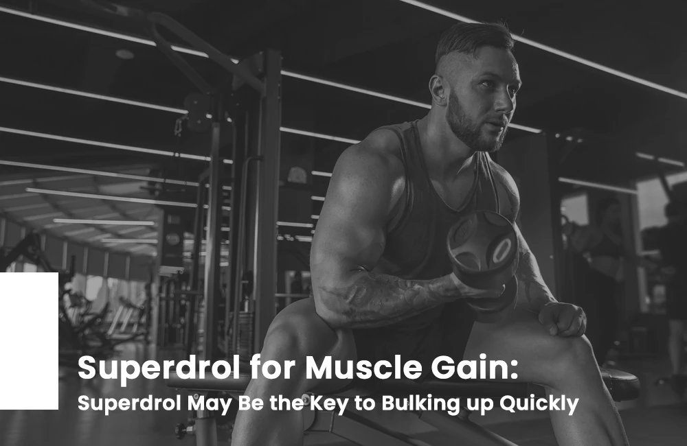 Superdrol for Muscle Gain